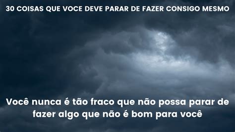 30 Coisas Que VocÊ Deve Parar De Fazer Consigo Mesmo Orações Poderosas Oração De Fé