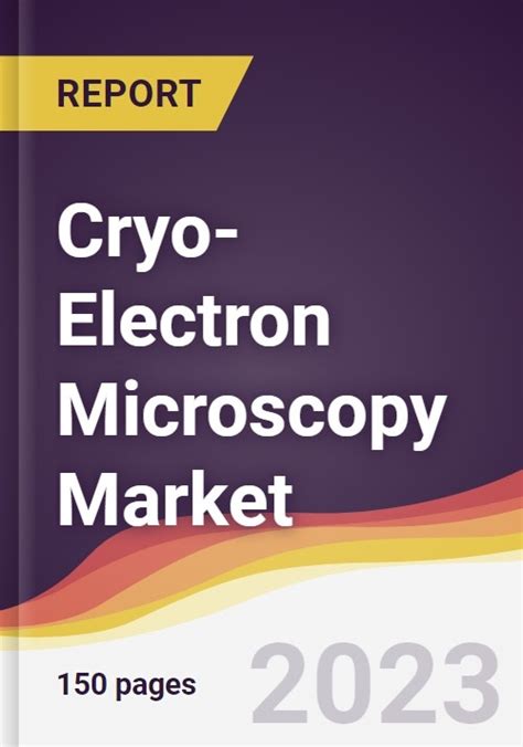 Cryo Electron Microscopy Market Report Trends Forecast And