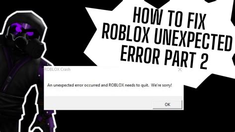 How To Fix Roblox Error An Unexpected Error Occurred And Roblox Needs To Quit Were Sorry 2024