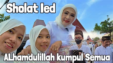 SHOLAT IED BARENG KELUARGA KUMPUL BARENG ALHAMDULILLAH YouTube