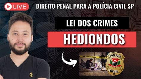 Live Lei Dos Crimes Hediondos Para A Pol Cia Civil Sp Lei N