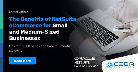 The Benefits Of Netsuite Ecommerce For Small And Medium Sized Businesses