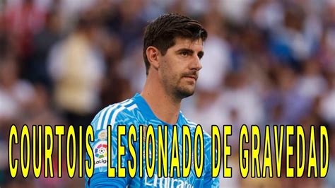 COURTOIS SE LESIONA DE GRAVEDAD Y SE PERDERÁ TODA LA TEMPORADA YouTube