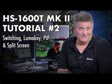 HS 1600T Mark II Tutorial 2 Switching Lumakey PIP And Split Screen