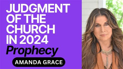 Amanda Grace 🚨urgent Prophetic Word [judgement Of The Church In 2024