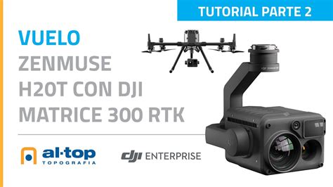 Tutorial Dron Dji Matrice Rtk Y La C Mara T Rmica Zenmuse H T