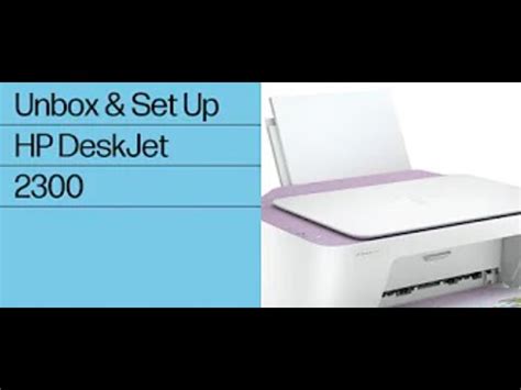 How To Unbox And Set Up The HP Deskjet 2300 Printer Series HP Deskjet