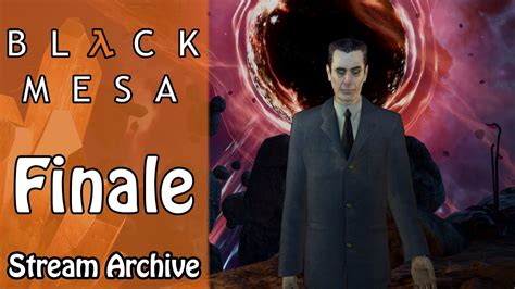 Black Mesa Finale Part Stream Archive Youtube