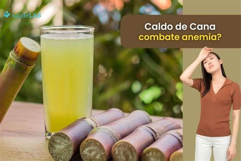 Caldo de cana é bom para anemia Conheça mais sobre seus benefícios