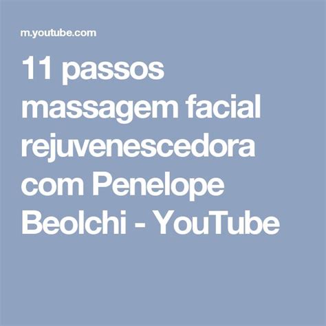 11 Passos Massagem Facial Rejuvenescedora Com Penelope Beolchi Youtube Passos Facial