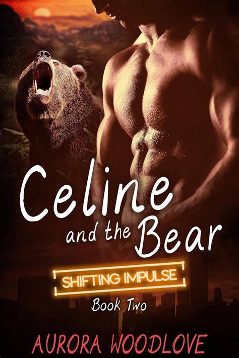 Celine And The Bear A BBW Bear Shifter Romance Shifting Impulse Book 2 Kindle Edition By