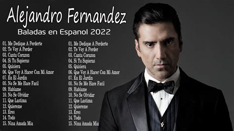 Alejandro Fernandez Sus Mejores Exitos Alejandro Fernandez Baladas