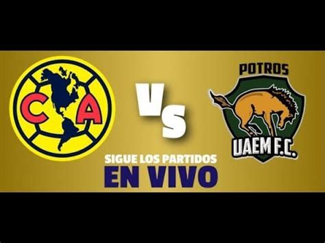 America Vs Potros UAEM America Vs Potros UAEM En Vivo Jornada 4 Copa MX