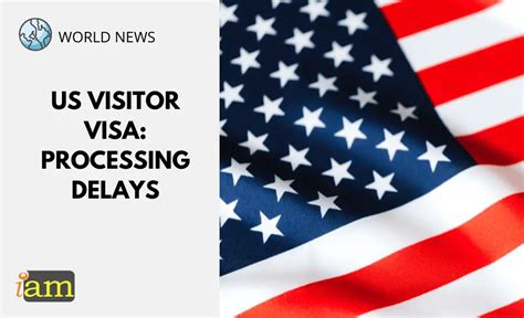 Us Visitor Visa Processing Delays Iam Immigration And Migration Uk