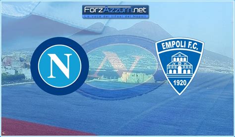 Napoli Empoli Le Formazioni Ufficiali Del Match