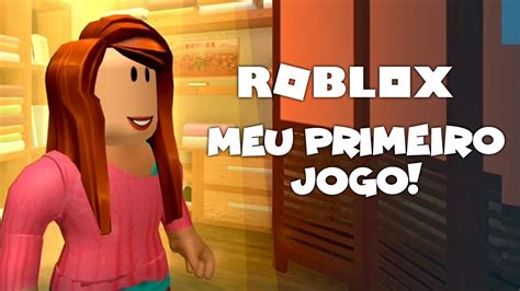 Roblox Meu Primeiro Jogo My First Game Youtube