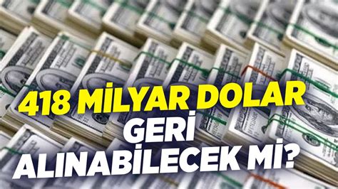 418 Milyar Dolar Geri Alınabilecek mi Op Dr Turhan Çömez Söz