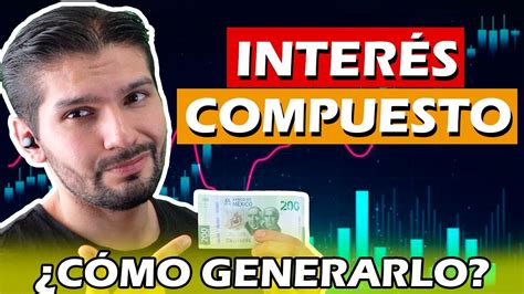 El interés compuesto y como aprovecharlo Úsalo a tu favor YouTube