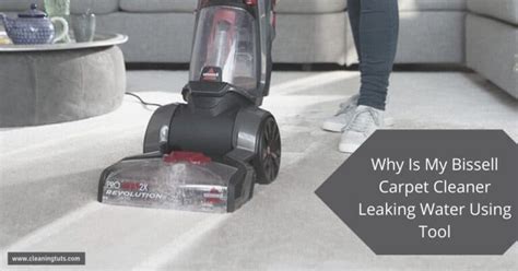 Why Is My Bissell Carpet Cleaner Leaking Water Using Tool CleaningTuts