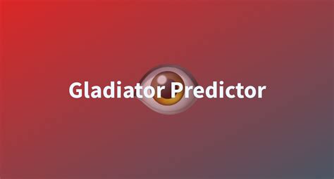 Gladiator Predictor A Hugging Face Space By Aumediwps190