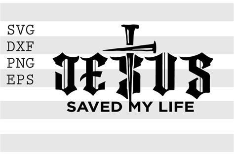 Jesus Saved My Life Svg