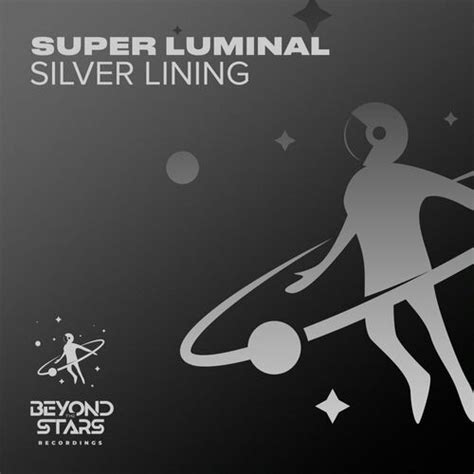 Super Luminal Silver Lining Lyrics And Songs Deezer