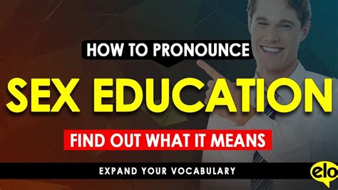 How To Pronounce Sex Education Definition And Example Youtube