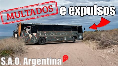 Fomos Explusos E Multados Viajando De Motorhome Pela Argentina Youtube