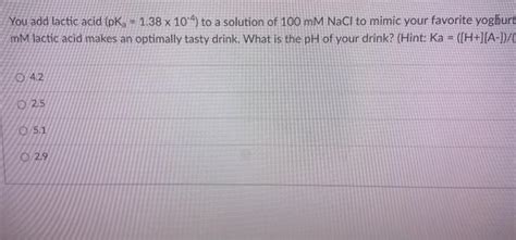 Solved You Add Lactic Acid PK 1 38 X 10 To A Solution Of Chegg