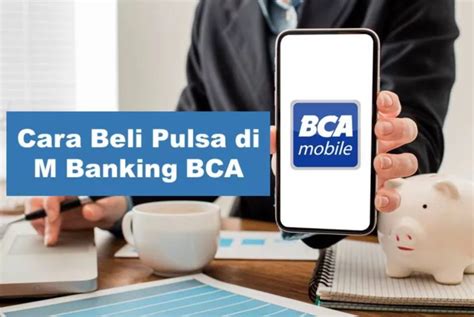 Cara Beli Pulsa Di M Banking Bca Dan Atm Untuk Berbagai Operator