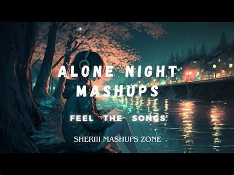 Alone Night 24 Mash Up L Lofi Pupil Bollywood Spongs Chillout Lo