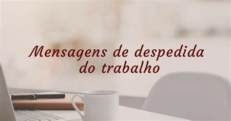 Mensagens De Despedida Do Trabalho Que Demonstram Gratid O