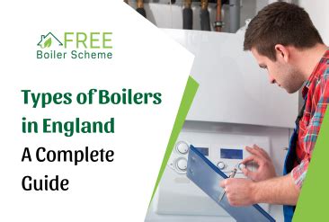 Types Of Boilers In England A Complete Guide