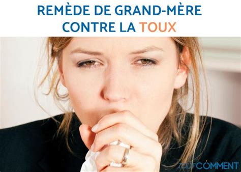 Rem De De Grand M Re Contre La Toux S Che Astuces