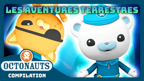 Octonauts 🌎 Les Aventures Terrestres 🤿 Journée Mondiale De La Terre Compilation Youtube