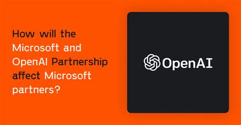 How will the Microsoft and OpenAI partnership affect Microsoft partners ...