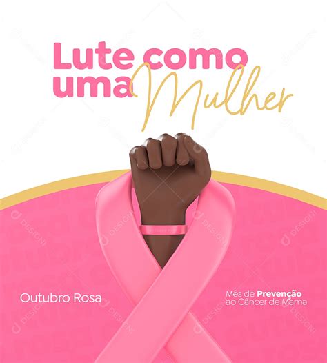 Lute Como Uma Mulher Mês De Prevenção Ao Câncer De Mama Outubro Rosa