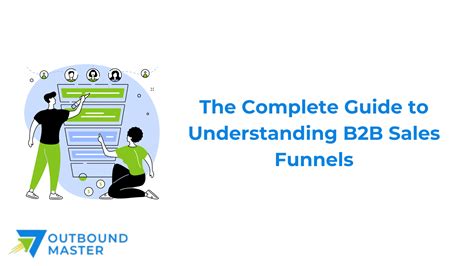 The Complete Guide To Understanding B2b Sales Funnels Outbound Master