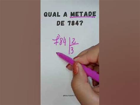 Qual É A Metade De 784 - 📚🤯📐 Qual a metade de 784?#matemática #matemáticabásica #math - YouTube