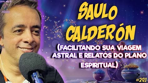 Saulo Calder N Facilitando Sua Viagem Astral E Relatos Do Plano