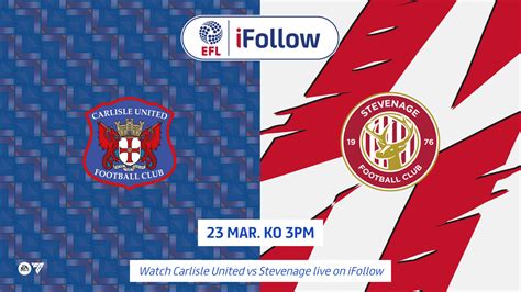 Watch Carlisle United Vs Stevenage Live On Ifollow News Stevenage