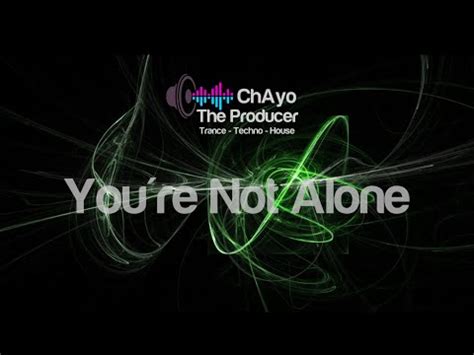 Chayo The Producer You Re Not Alone Hard Trance Remix Youtube