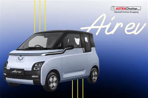 Wuling Air Ev Range Harga Spesifikasi Performanya