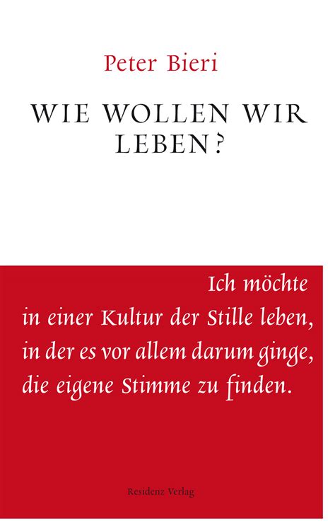 Wie Wollen Wir Leben Peter Bieri Peter Bieri Residenz Verlag