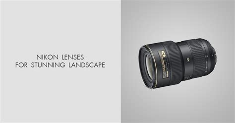 7 Best Nikon Lenses for Landscape to Buy in 2025