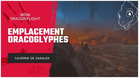 WoW Emplacement Des Nouvelles Dracoglyphes De La Caverne De Zaralek