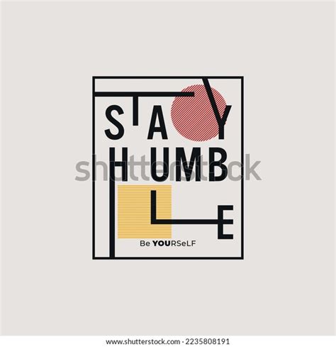 Stay Humble Stylish Typography Slogan Abstract Stock Vector Royalty