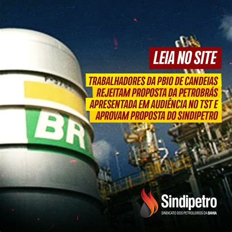 Trabalhadores Da Pbio De Candeias Rejeitam Proposta Da Petrobr S