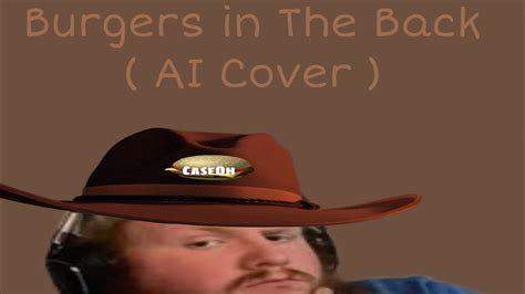 Burgers In The Back Caseoh Ai Cover Youtube