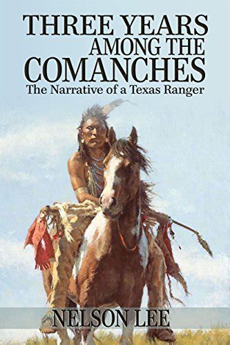 Three Years Among The Comanches By Nelson Lee Goodreads